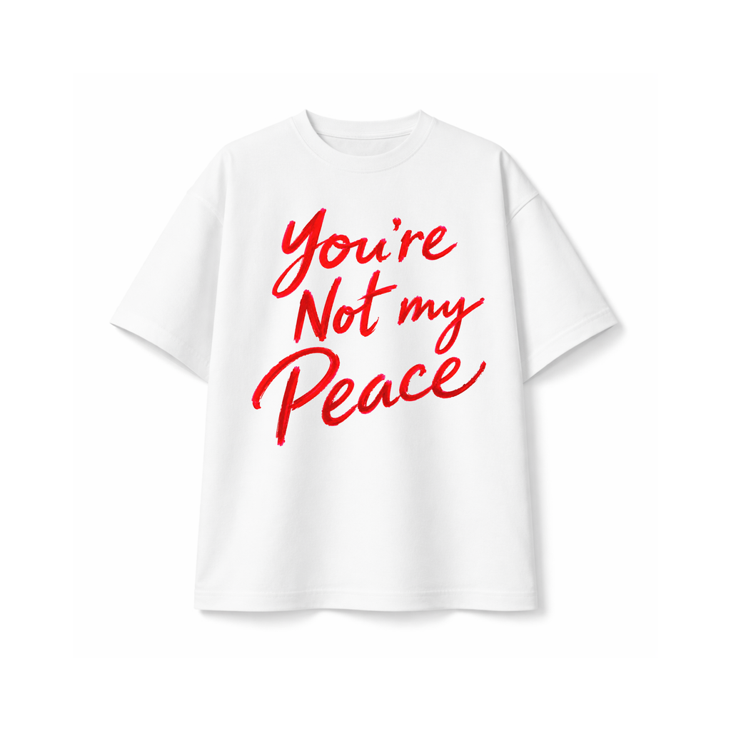 You’re Not My Peace Graphic T-Shirt | Drip N Slay