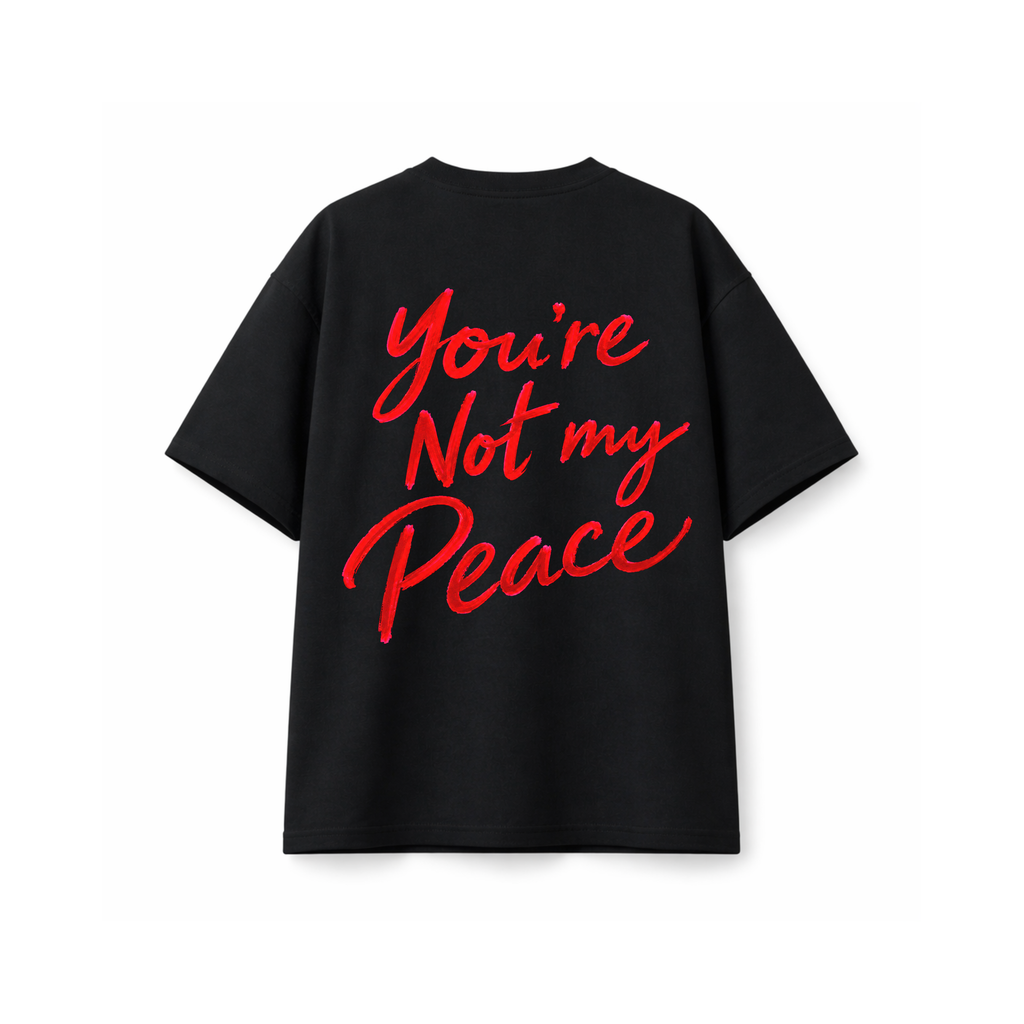 You’re Not My Peace Graphic T-Shirt | Drip N Slay